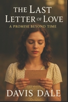 The Last Letter of Love: A Promise beyond Time B0FRN1J8MN Book Cover