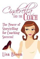 Cinderella and the Coach - the Power of Storytelling for Coaching Success! 1463782101 Book Cover