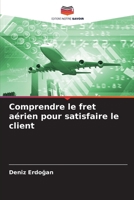 Comprendre le fret aérien pour satisfaire le client (French Edition) 620820531X Book Cover