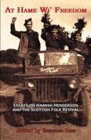 At Hame wi' Freedom: Essays on Hamish Henderson and the Scottish Folk Revival 1907676198 Book Cover