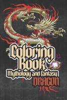 Coloring Book Mythology And Fantasy : DRAGON: a Great , fun and beautiful coloring book for Mythology Dragon lovers B08RR5ZB4B Book Cover