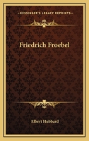 Friedrich Froebel 1518668054 Book Cover