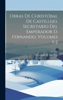 Obras De Christóbal De Castillejo, Secretario Del Emperador D. Fernando, Volumes 1-2 1021086789 Book Cover