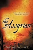The Assyrian: Satan, His Christ & the Return of the Shadow of Degrees 1600346480 Book Cover