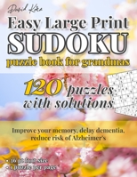 David Karn Easy Large Print Sudoku Puzzle Book for Grandmas: 120 Puzzles With Solutions - Improve your memory, delay dementia, reduce risk of Alzheimer's - 36 pt font size, 1 puzzle per page 169892349X Book Cover