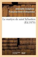 Le Martyre de Saint Sa(c)Bastien 2019566435 Book Cover