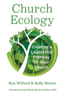 Church Ecology : Creating a Leadership Pathway for Your Church 1950899101 Book Cover