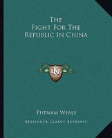 The Fight for the Republic in China 1500928801 Book Cover
