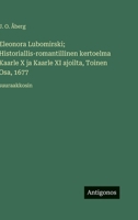 Eleonora Lubomirski; Historiallis-romantillinen kertoelma Kaarle X ja Kaarle XI ajoilta, Toinen Osa, 1677: suuraakkosin (Finnish Edition) 3388067570 Book Cover
