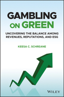 Gambling on Green: Uncovering the Balance among Revenues, Reputations, and ESG 1119892090 Book Cover