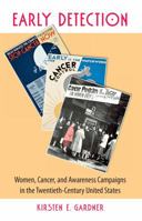 Early Detection: Women, Cancer, and Awareness Campaigns in the Twentieth-Century United States 0807856827 Book Cover