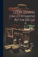Les Oculistes Gallo-Romains Au Iiie Siècle 1022798553 Book Cover