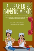A jugar en el emprendimiento: El niño que todo emprendedor hubiera soñado tener cuando era niño (Spanish Edition) B0DPLT743Z Book Cover