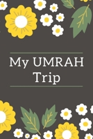 My UMRAH TRIP: Umrah journal and Planner - Diary To Record Your Thoughts - Daily Agenda ... for the trip to Mecca and Madina - Gifts For muslims - Floral design 1708103937 Book Cover