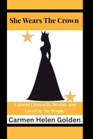 She Wears the Crown: A Queen Chosen by Destiny and Loved by the People B0GJ3PZZHC Book Cover