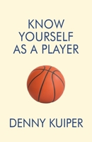 Know Yourself As A Player 1663262586 Book Cover