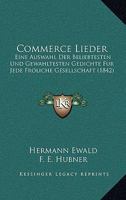 Commerce Lieder: Eine Auswahl Der Beliebtesten Und Gewahltesten Gedichte Fur Jede Froliche Gesellschaft (1842) 1161037853 Book Cover