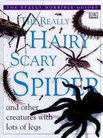 The Really Hairy Scary Spider: And Other Creatures With Lots of Legs 0789410281 Book Cover