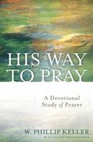 His Way to Pray: A Devotional Study of Prayer 0825429935 Book Cover