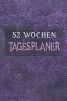 Tagesplaner 52 Wochen: A5 - 106 Seiten - Ohne Datum I Wochenplaner I Tagesplaner I Kalender I Wochenkalender I Terminplaner I Jahresplaner I Dauerkalender mit Doppelseiten je Woche I fr Bro I Arbeit 1075266211 Book Cover