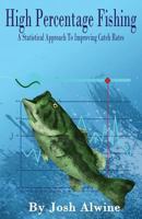 High Percentage Fishing: A Statistical Approach To Improving Catch Rates 1517384206 Book Cover