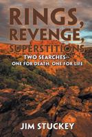 Rings, Revenge, Superstitions: Two Searches-One for Death, One for Life 1984532642 Book Cover