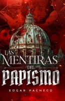 Las Mentiras Del Papismo (Spanish Edition) B0GGHC6D8L Book Cover
