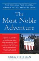 The Most Noble Adventure: The Marshall Plan and the Time When America Helped Save Europe 0743282647 Book Cover