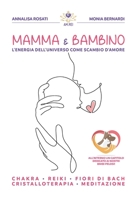 MAMMA & BAMBINO: L’ENERGIA DELL’UNIVERSO COME SCAMBIO D’AMORE (Italian Edition) B0CYFC7DXQ Book Cover