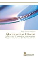 Igbo Names and Initiation: Ethical Content of the Igbo Personal Names and Masquerade Systems as Basic Tools of Initiation 3838137922 Book Cover