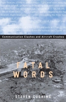 Fatal Words: Communication Clashes and Aircraft Crashes 0226132013 Book Cover