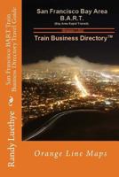 San Francisco Bart Train Business Directory Travel Guide: Orange Line Maps 1499371918 Book Cover