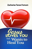 Jesus Loves You And Wants to Heal You B0C9RWSFND Book Cover