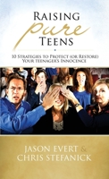 Raising Pure Teens: 10 Strategies to Protect (or Restore)Your Teenager’s Innocence 1933919337 Book Cover