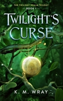 Twilight's Curse: Book 1 Twilight Realm Trilogy 1777405637 Book Cover