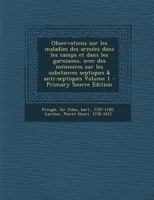 Observations sur les maladïes des armées dans les camps et dans les garnisons, avec des mémoires sur les substances septiques & anti-septiques Volume 1 - Primary Source Edition 127163127X Book Cover