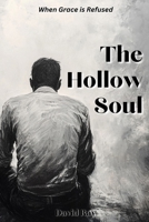 The Hollow Soul: When Grace is Refused B0DZHZ8SRM Book Cover