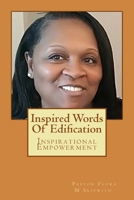 Inspired Words Of Edification: Inspirational Empowerment 0692044167 Book Cover