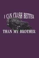 I Can Crash Better Than My Bro: Demolition Derby Gift 6X9 Graph Paper Journal B083XR4J2R Book Cover