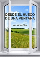 Desde El Hueco de Una Ventana 1326520695 Book Cover