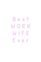 Best Work Wife Ever: Funny Office Coworker Gift for a special woman White Background Cover with pink colored lettering - Good quality white B0849TKJYT Book Cover