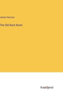 The Old Back Room 0548490481 Book Cover