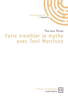 Faire trembler le mythe avec Toni Morrison (French Edition) 2342164858 Book Cover