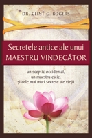 Secretele Antice ale unui Maestru Vindector: Un sceptic occidental, un maestru estic i cele mai mari secrete ale vieii 195235322X Book Cover