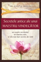 Secretele Antice ale unui Maestru Vindecător: Un sceptic occidental, un maestru estic și cele mai mari secrete ale vieții 195235322X Book Cover