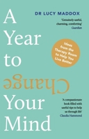 A Year to Change Your Mind: Ideas from the Therapy Room to Help You Live Better 1838956301 Book Cover