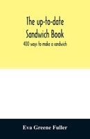 The up-to-date sandwich book: 400 ways to make a sandwich 9354027261 Book Cover