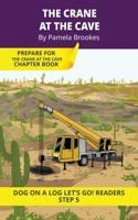 The Crane At The Cave: Short Decodable Books Prepare Students for Reading DOG ON A LOG Decodable Chapter Books. For Beginning Readers and Students ... e) (DOG ON A LOG Let's GO! Readers) 1648312500 Book Cover
