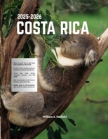 Costa Rica 2025-2026: Discover Rainforests, Beaches, and Hidden Gems with Local Insight B0FVLGQKWF Book Cover
