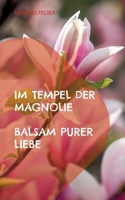 Im Tempel der Magnolie: Balsam purer Liebe (German Edition) 3696354902 Book Cover